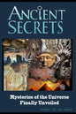 Ancient Secrets: Mysteries of the Universe Finally Unveiled - Paperback