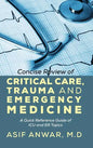 Concise Review of Critical Care, Trauma and Emergency Medicine: A Quick Reference Guide of ICU and Er Topics - Hardcover