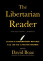 The Libertarian Reader: Classic & Contemporary Writings from Lao-Tzu to Milton Friedman - Paperback
