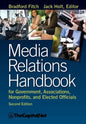 Media Relations Handbook for Government, Associations, Nonprofits, and Elected Officials, 2e - Paperback