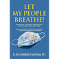 Let My People Breathe! Unmasking the Mask Controversy With Science and Scripture - Paperback