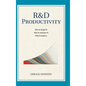 R&D Productivity: How to target it, . How to measure it. Why it matters.. - Hardcover