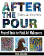 After the Pour: Project Book for Fluid Art Makeovers - Paperback