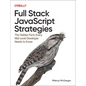 Full Stack JavaScript Strategies: The Hidden Parts Every Mid-Level Developer Needs to Know - Paperback