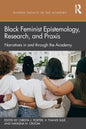 Black Feminist Epistemology, Research, and Praxis: Narratives in and Through the Academy - Paperback