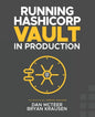 Running HashiCorp Vault in Production - Paperback