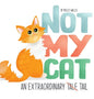 Not My Cat: An Extraordinary Tale - Hardcover