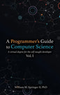 A Programmer's Guide to Computer Science: A virtual degree for the self-taught developer - Hardcover