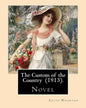 The Custom of the Country (1913). By: Edith Wharton: Novel. It tells the story of Undine Spragg, a Midwestern girl who attempts to ascend in New York - Paperback
