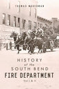 History of the South Bend Fire Department: Vol I & II - Paperback