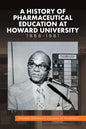 A History of Pharmaceutical Education at Howard University 1868-1981 - Paperback