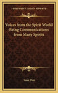 Voices from the Spirit World Being Communications from Many Spirits - Hardcover