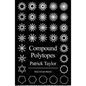 Compound Polytopes: Polygons, Tilings, Polyhedra - Paperback