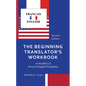 The Beginning Translator's Workbook: or the ABCs of French to English Translation - Paperback