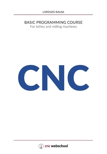 CNC Basic Programming Course: For lathes and milling machines, with free graphic simulation software - Paperback