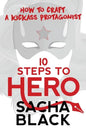 10 Steps To Hero: How To Craft A Kickass Protagonist - Paperback