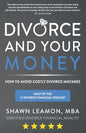 Divorce and Your Money: How to Avoid Costly Divorce Mistakes - Paperback
