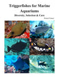 Triggerfishes for Marine Aquariums: Diversity, Selection & Care - Paperback