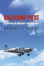 Vagabond Pilot: A Voyage of Discovery and Renewal - Paperback