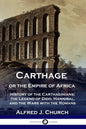Carthage or the Empire of Africa: History of the Carthaginians; the Legend of Dido, Hannibal, and the Wars with the Romans - Paperback
