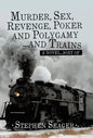 Murder, Sex, Revenge, Poker, and Polygamy ... and Trains: A Novel ... Sort Of - Hardcover