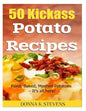 50 Kickass Potato Recipes: Fried, Baked, Mashed Potatoes - It's all here! - Paperback