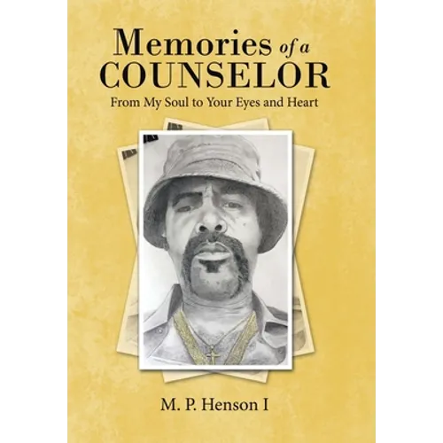 Memories of a Counselor: From My Soul to Your Eyes and Heart - Hardcover