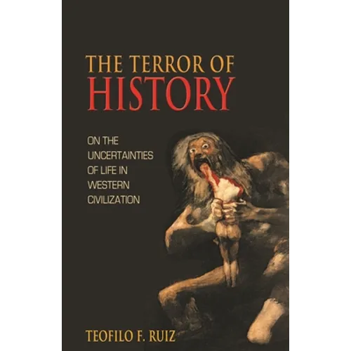 The Terror of History: On the Uncertainties of Life in Western Civilization - Paperback