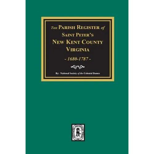 The Parish Register of Saint Peters, New Kent County, Virginia, 1680-1787. - Paperback