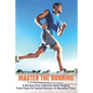 Master The Running: A Running Plan Collection Book Ranging From Plans For Novice Runners To Marathon Plans: Running Books 2020 - Paperback