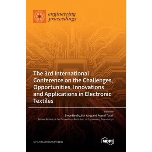 The 3rd International Conference on the Challenges, Opportunities, Innovations and Applications in Electronic Textiles - Hardcover