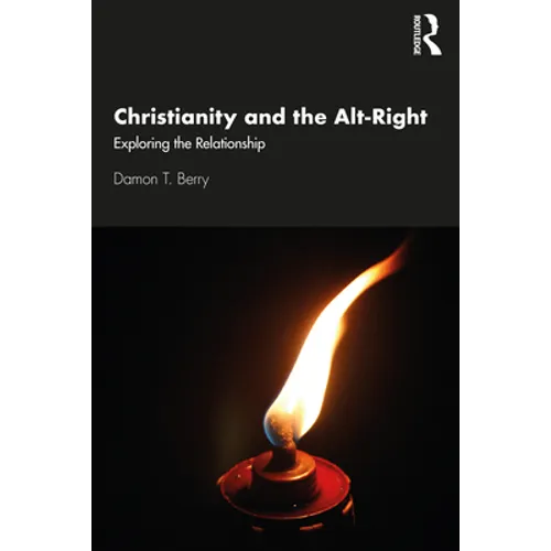 Christianity and the Alt-Right: Exploring the Relationship - Paperback