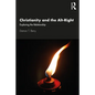 Christianity and the Alt-Right: Exploring the Relationship - Paperback