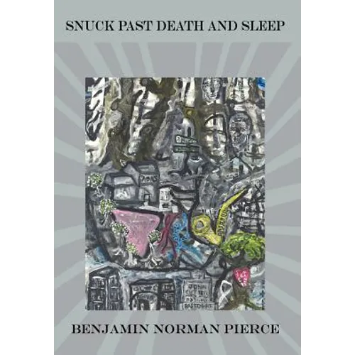 Snuck Past Death and Sleep - Hardcover