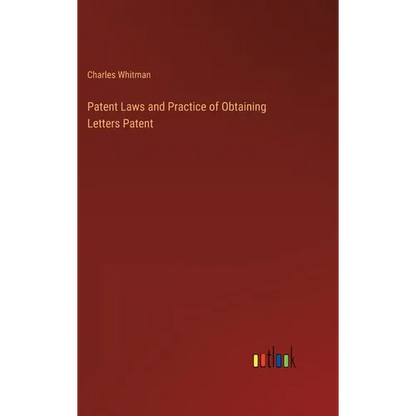 Patent Laws and Practice of Obtaining Letters Patent - Hardcover