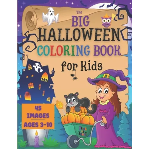 Halloween Coloring Book for Kids: the Big Collection of 45 Coloring Pages for Boys and Girls ages 3-10. Cute Spooky Images as Jack-O-Lanterns, Funny M - Paperback