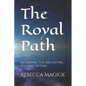 The Royal Path: Activating The Archetypal Alliance Within - Paperback