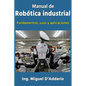 Manual de robótica industrial: Fundamentos, usos y aplicaciones - Paperback