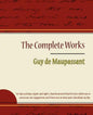 Guy de Maupassant - The Complete Works - Paperback