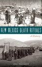 New Mexico Death Rituals: A History - Hardcover