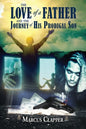 The Love of a Father: and the Journey of His Prodigal Son - Paperback