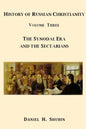 History of Russian Christianity, Volume Three, The Synodal Era and the Sectarians - Paperback