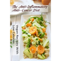 The Anti-Inflammatory, Anti- Cancer Diet - Vegan Recipes With Low Calories - Paperback