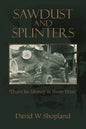 Sawdust and Splinters: There Be Money in Them Trees - Paperback