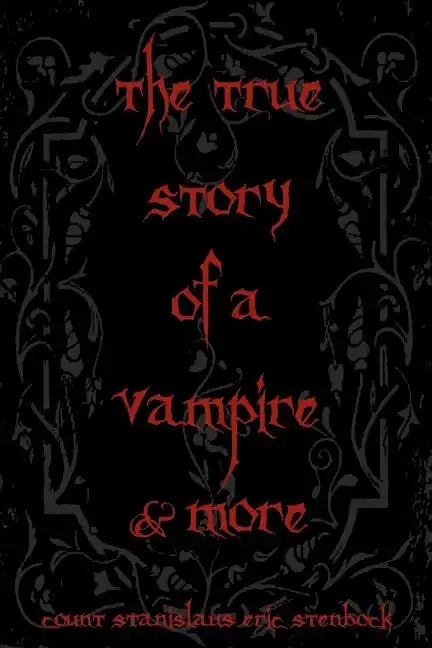 The True Story Of A Vampire & More: Cool Collectors Edition - Printed In Modern Gothic Fonts - Paperback