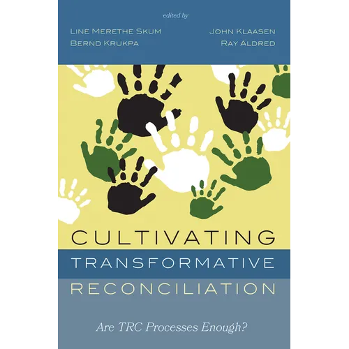 Cultivating Transformative Reconciliation: Are Trc Processes Enough? - Paperback