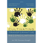 Cultivating Transformative Reconciliation: Are Trc Processes Enough? - Paperback