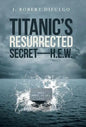 Titanic's Resurrected Secret-H.E.W. - Hardcover
