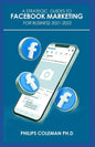 A Strategic Guides to Facebook Marketing for Business 2021-2022: Learn the Best Digital Advertising Approach Using Facebook - Paperback