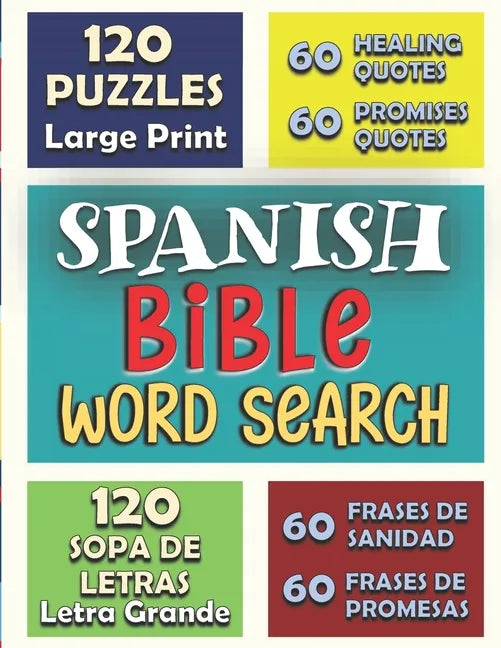 Spanish BIBLE Word Search 120 PUZZLES LARGE PRINT (LETRA GRANDE): 60 Frases de Sanidad y 60 promesas (60 Healing Quotes & 60 Promises Quotes) - Paperback